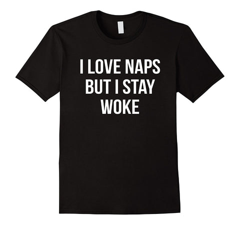 I Love Naps But I Stay Woke T-Shirts - Leggings.gg
